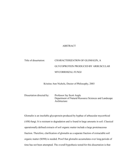 ABSTRACT Title of Dissertation: CHARACTERIZATION of GLOMALIN, a GLYCOPROTEIN PRODUCED by ARBUSCULAR MYCORRHIZAL FUNGI Kristine A