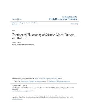 Continental Philosophy of Science: Mach, Duhem, and Bachelard Babette Babich Fordham University, Babich@Fordham.Edu