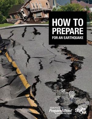 HOW to PREPARE for an EARTHQUAKE How to Prepare for an Earthquake Earthquakes Can Bring Mild to Violent Shaking and Can Occur Anytime, Anywhere