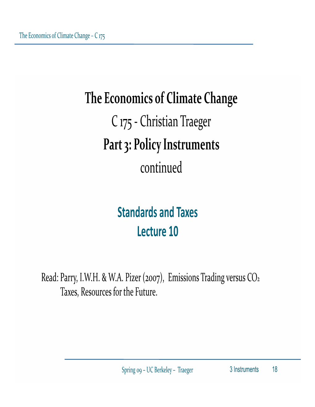 The Economics of Climate Change C 175 ‐ Christian Traeger Part 3: Policy Instruments Continued