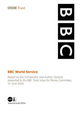 BBC World Service Report by the Comptroller and Auditor General Presented to the BBC Trust Value for Money Committee, 14 June 2016