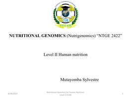 (Nutrigenomics) “NTGE 2422” Level II Human Nutrition Mutayomba Sylvestre