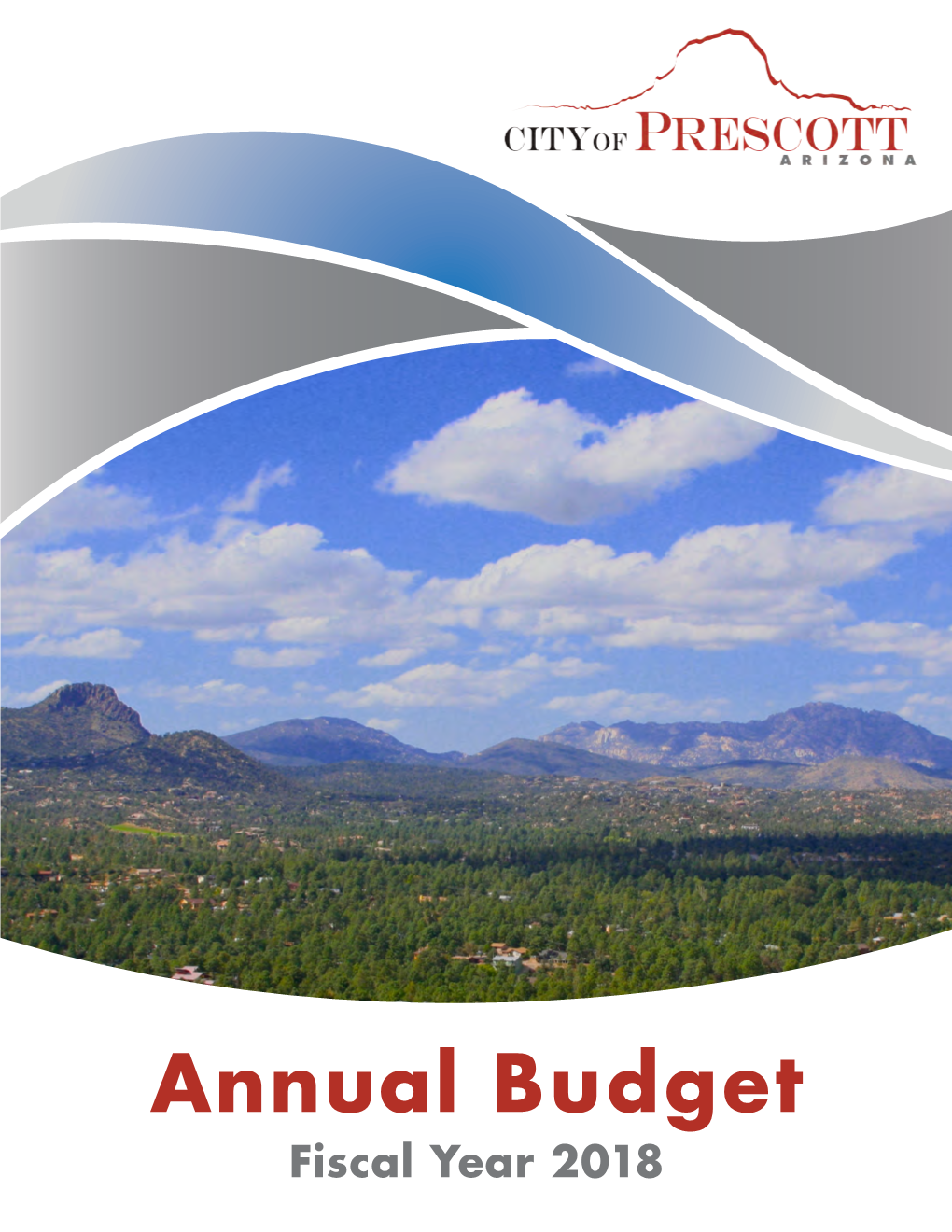 City of Prescott, Arizona Annual Budget Fiscal Year 2018 July 1, 2017 – June 30, 2018