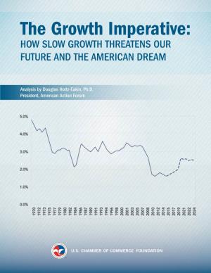 The Growth Imperative: HOW SLOW GROWTH THREATENS OUR FUTURE and the AMERICAN DREAM