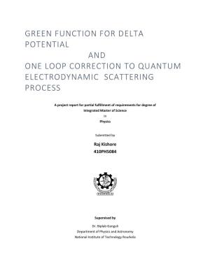 Green Function for Delta Potential and One Loop Correction to Quantum Electrodynamic Scattering Process
