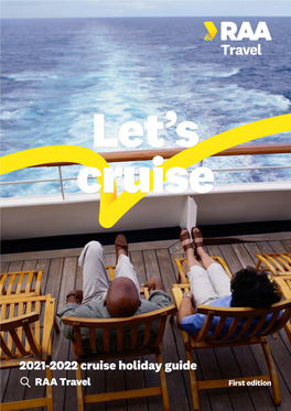 2021-2022 Cruise Holiday Guide RAA Travel First Edition Let’S Cruise 2021-2022 Cruise Holiday Guide