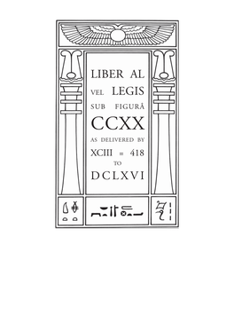 LIBER AL Vel LEGIS Sub Figura CCXX As Delivered by XCIII = 418 to DCLXVI