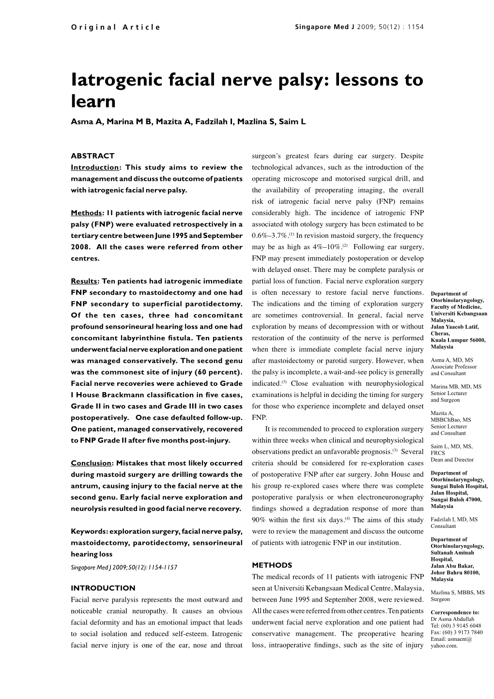 Iatrogenic Facial Nerve Palsy: Lessons to Learn Asma A, Marina M B, Mazita A, Fadzilah I, Mazlina S, Saim L