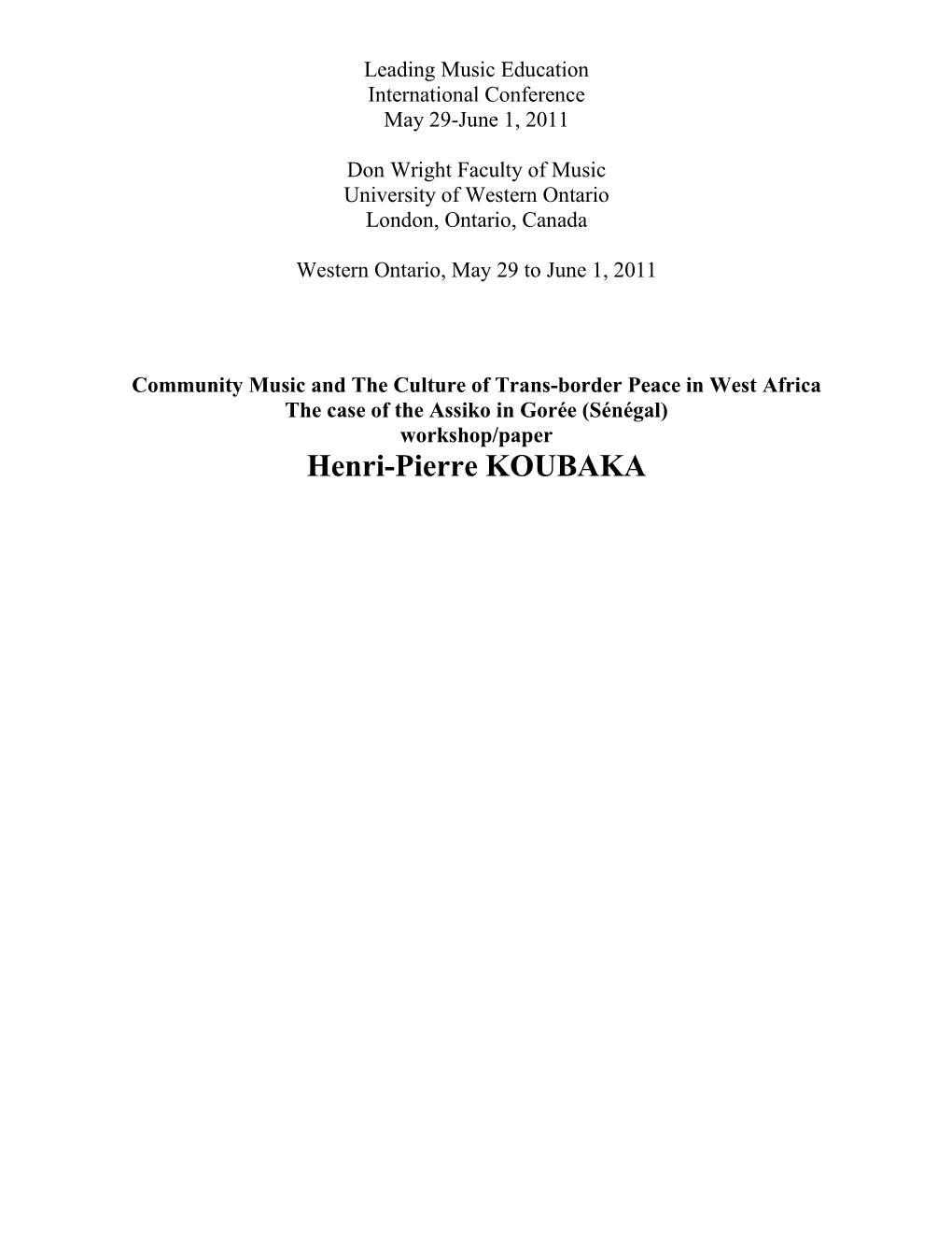 Community Music and the Culture of Trans-Border Peace in West Africa the Case of the Assiko in Gorée (Sénégal) Workshop/Paper Henri-Pierre KOUBAKA