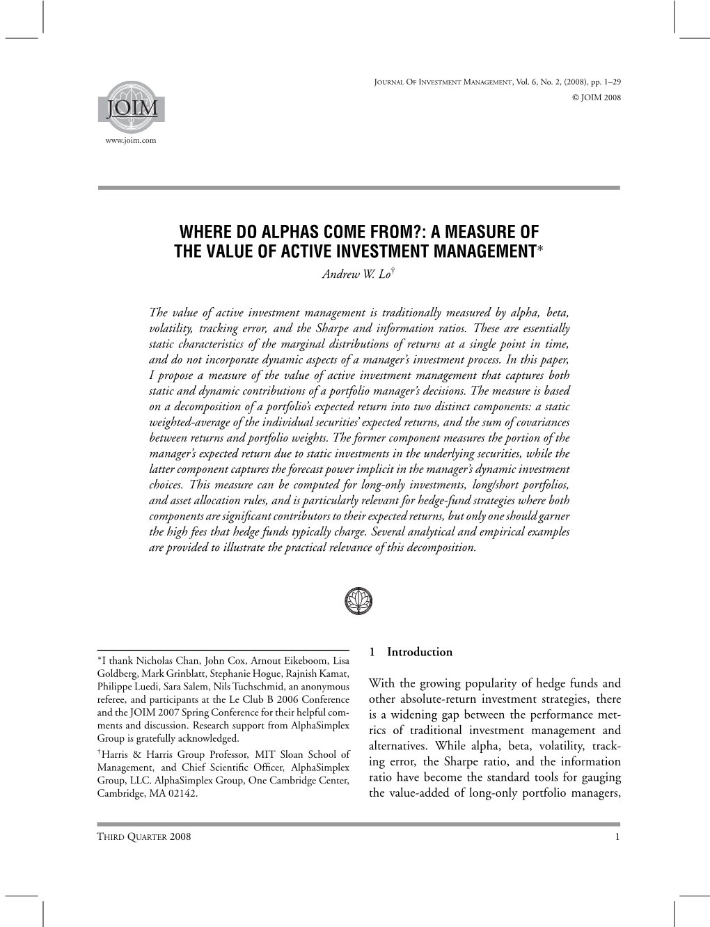 WHERE DO ALPHAS COME FROM?: a MEASURE of the VALUE of ACTIVE INVESTMENT MANAGEMENT∗ Andrew W