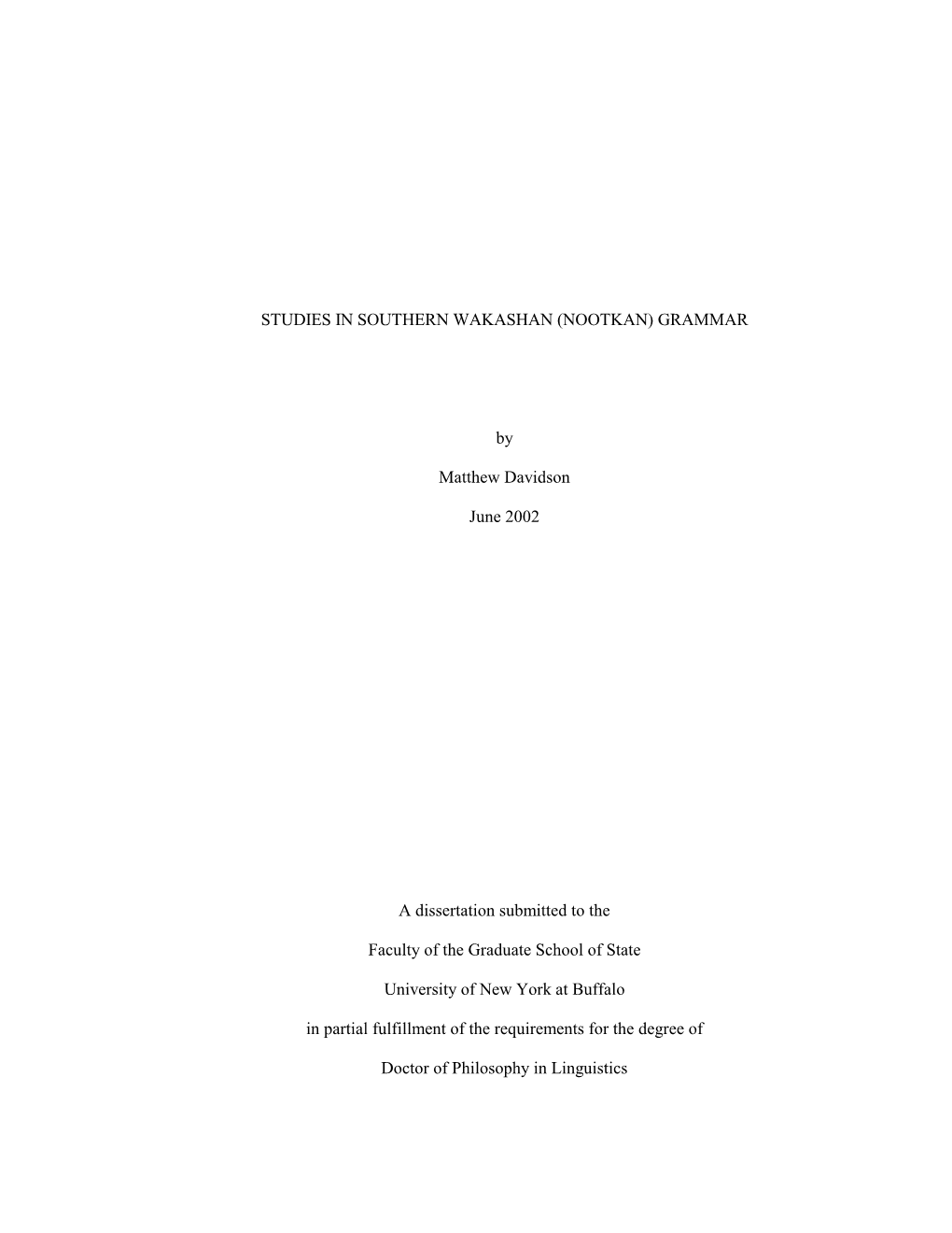 STUDIES in SOUTHERN WAKASHAN (NOOTKAN) GRAMMAR by Matthew Davidson June 2002 a Dissertation Submitted to the Faculty of the Grad