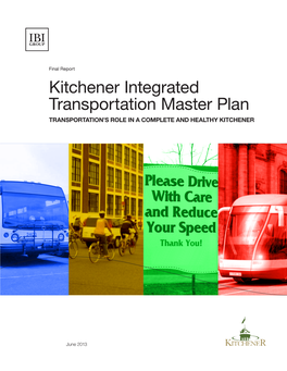 Integrated Transportation Master Plan TRANSPORTATION’S ROLE in a COMPLETE and HEALTHY KITCHENER