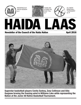 Newsletter of the Council of the Haida Nation April 2016 Superstar Basketball Players Cenita Sankey, Zoey Collinson and Xiil
