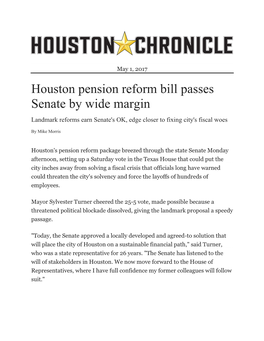 Houston Pension Reform Bill Passes Senate by Wide Margin Landmark Reforms Earn Senate's OK, Edge Closer to Fixing City's Fiscal Woes