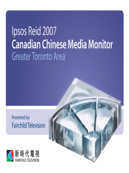 Ipsos Reid 2007 Canadian Chinese Media Monitor Toronto