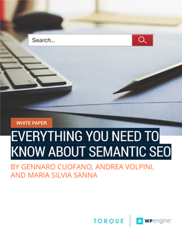 EVERYTHING YOU NEED to KNOW ABOUT SEMANTIC SEO by GENNARO CUOFANO, ANDREA VOLPINI, and MARIA SILVIA SANNA the Semantic Web Is Here