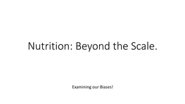 Nutrition: Beyond the Scale