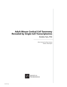 Adult Mouse Cortical Cell Taxonomy Revealed by Single-Cell Transcriptomics Bosiljka Tasic, Phd