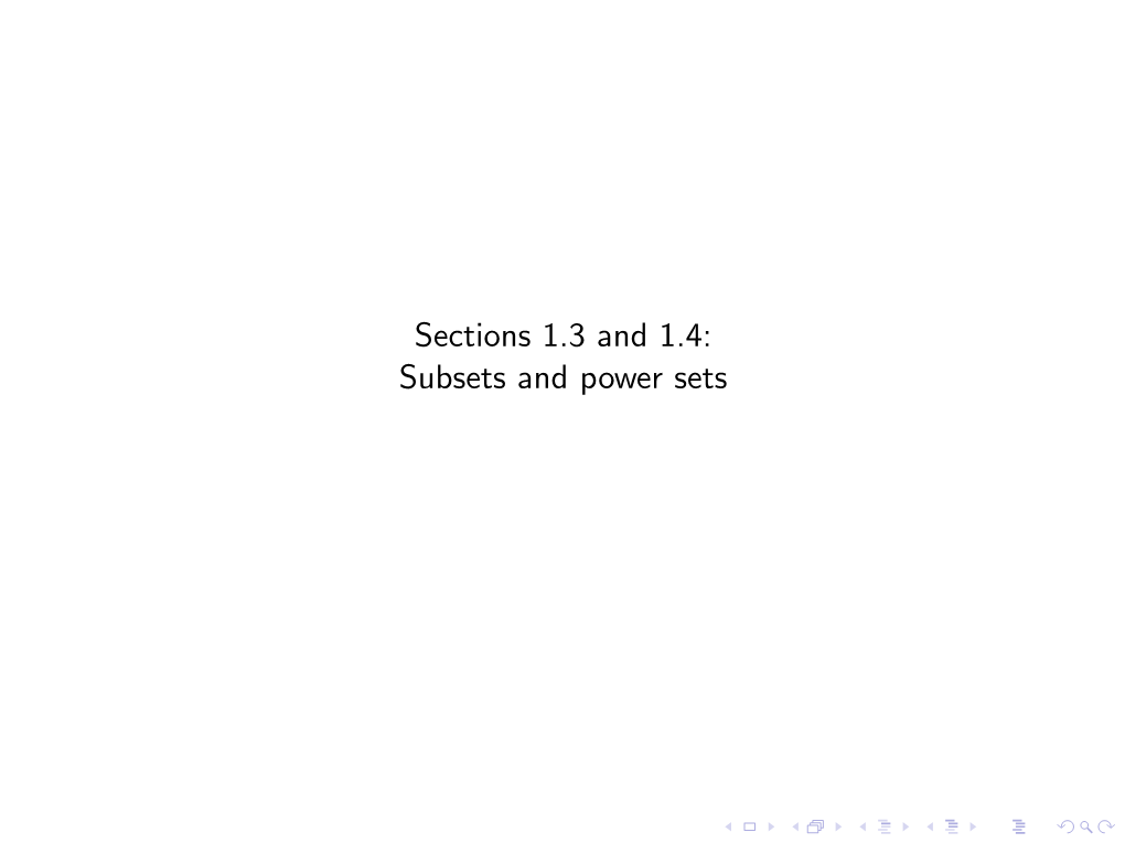 Sections 1.3 and 1.4: Subsets and Power Sets