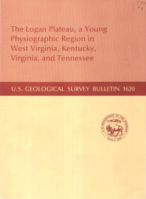 The Logan Plateau, a Young Physiographic Region in West Virginia, Kentucky, Virginia, and Tennessee