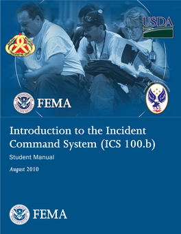 Introduction to the Incident Command System (ICS 100.B) Student Manual August 2010