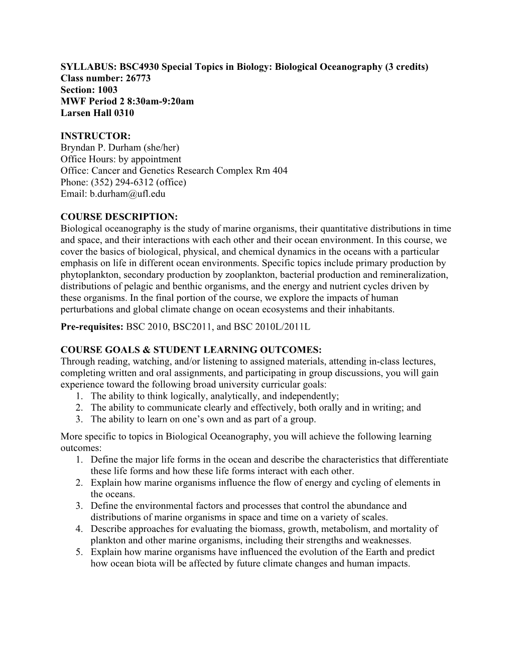 Biological Oceanography (3 Credits) Class Number: 26773 Section: 1003 MWF Period 2 8:30Am-9:20Am Larsen Hall 0310