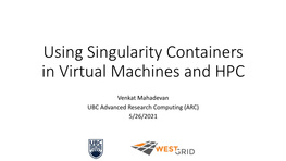 Using Singularity Containers in Virtual Machines and HPC