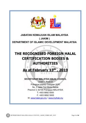 THE RECOGNISED FOREIGN HALAL CERTIFICATION BODIES & AUTHORITIES As at February 13Th , 2019