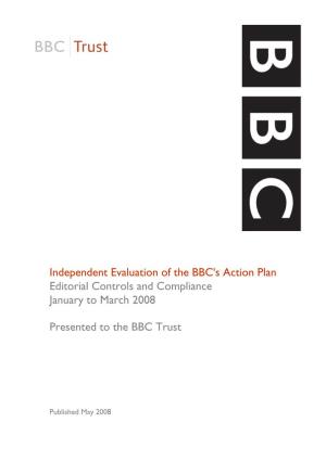 Independent Evaluation of the BBC's Action Plan Editorial Controls and Compliance January to March 2008