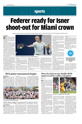 Sports Federer Ready for Isner Shoot-Out for Miami Crown Roger Federer Was Too Good for Denis Shapovalov in Semi-Final of the ATP Masters 1000 Event