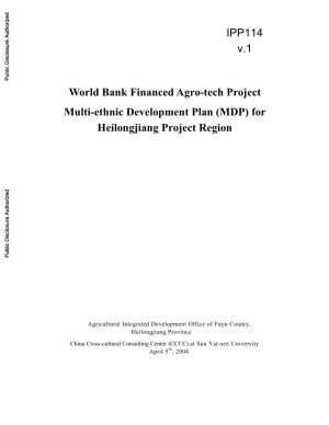 IPP114 V.1 Public Disclosure Authorized World Bank Financed Agro-Tech Project Multi-Ethnic Development Plan (MDP) for Heilongjiang Project Region