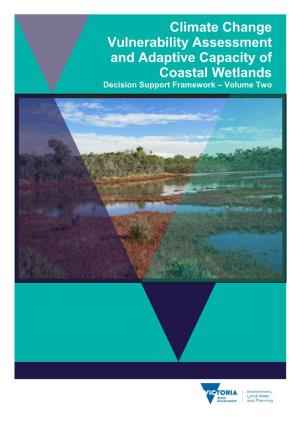 Climate Change Vulnerability Assessment and Adaptive Capacity of Coastal Wetlands 1 Decision Support Framework – Volume Two