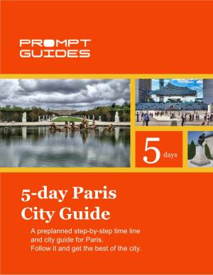 5-Day Paris City Guide a Preplanned Step-By-Step Time Line and City Guide for Paris