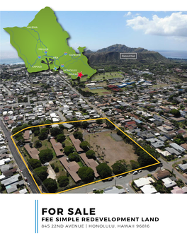 For Sale Fee Simple Redevelopment Land 845 22Nd Avenue | Honolulu, Hawaii 96816 Market Information Investment Summary