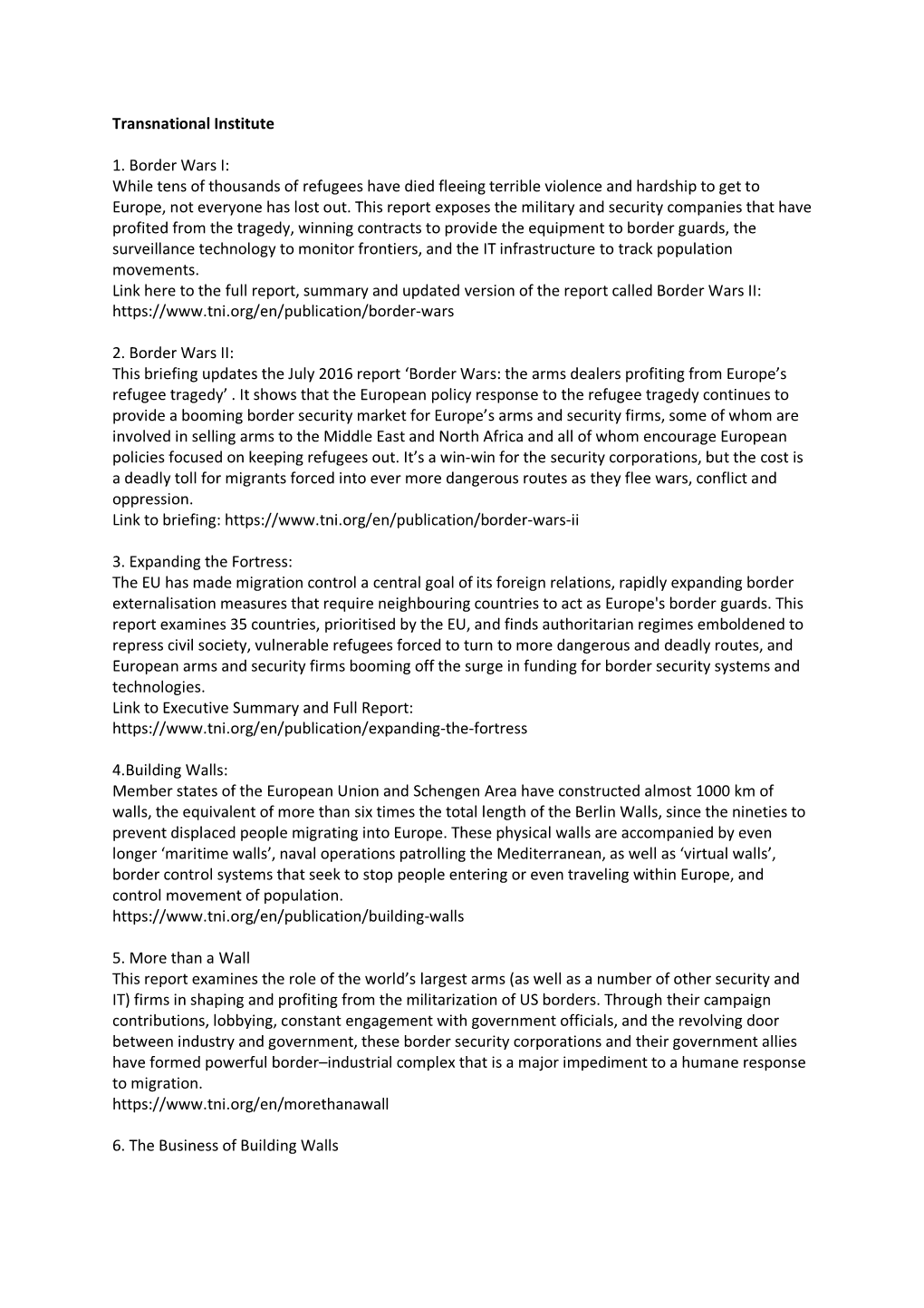 Transnational Institute 1. Border Wars I: While Tens of Thousands of Refugees Have Died Fleeing Terrible Violence and Hardship T