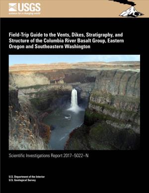 Field-Trip Guide to the Vents, Dikes, Stratigraphy, and Structure of the Columbia River Basalt Group, Eastern Oregon and Southeastern Washington