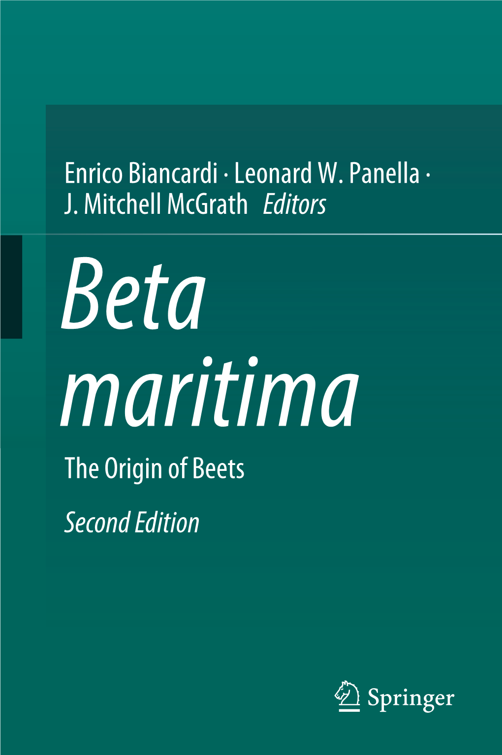 Enrico Biancardi · Leonard W. Panella · J. Mitchell Mcgrath Editors Beta Maritima the Origin of Beets Second Edition Beta Maritima Enrico Biancardi • Leonard W