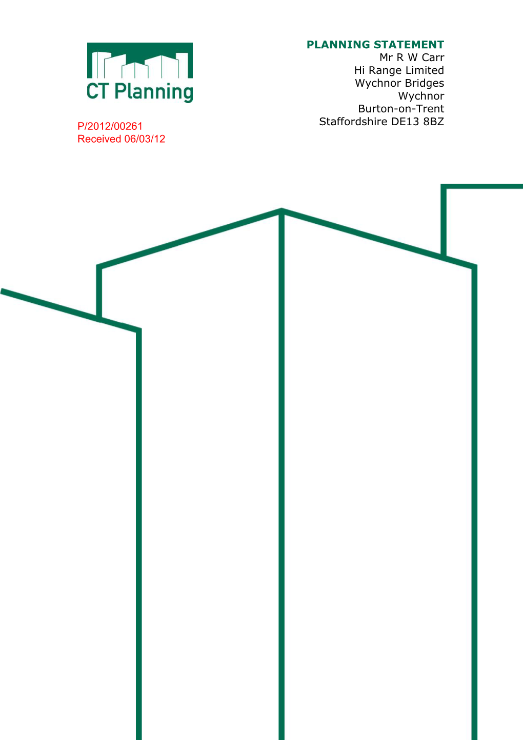 PLANNING STATEMENT Mr R W Carr Hi Range Limited Wychnor Bridges Wychnor Burton-On-Trent Staffordshire DE13 8BZ Planning Statement