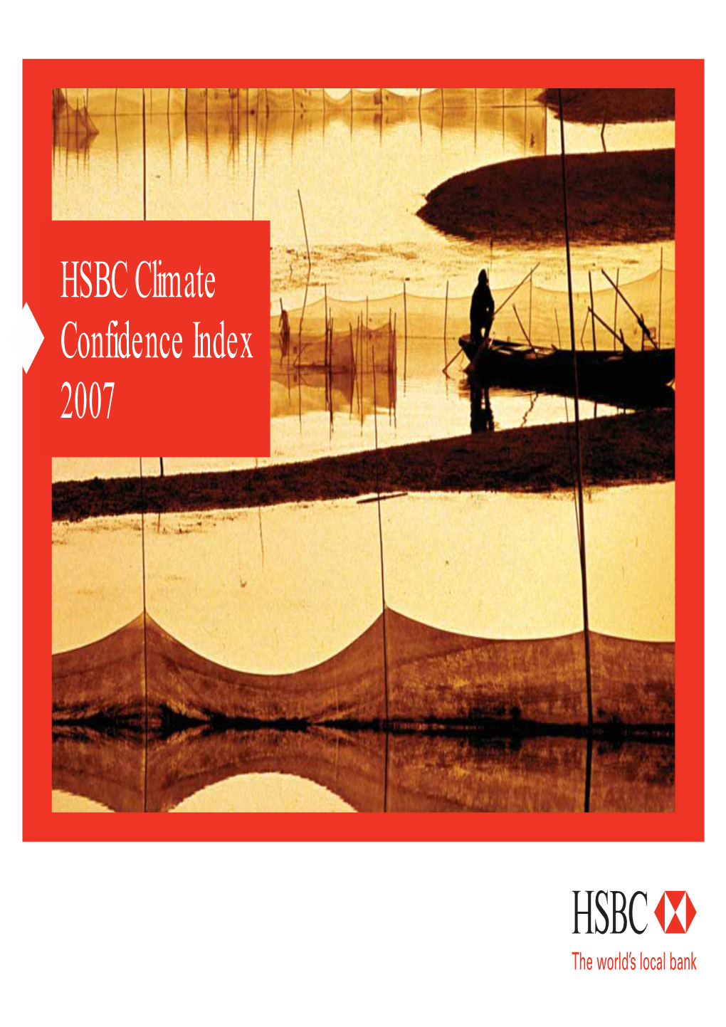 HSBC Climate Confidence Index 2007 HSBC Financed a Deal to Provide 1,800 Low-Emission Buses to Serve 4.5 Million Passengers a Day in Santiago, Chile