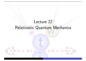 Lecture 22 Relativistic Quantum Mechanics Background