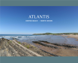 Atlantis CROYDE BEACH • NORTH DEVON Atlantis CROYDE BEACH • NORTH DEVON