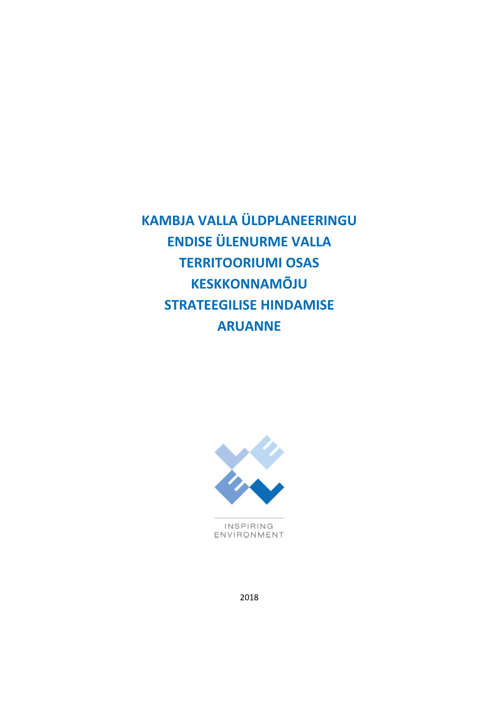 Kambja Valla Üldplaneeringu Endise Ülenurme Valla Territooriumi Osas Keskkonnamõju Strateegilise Hindamise Aruanne