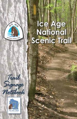 Ice Age National Scenic Trail the Trail Signage Notebook, a Publication of the Ice Age Trail Alliance, Was Made Possible by a Generous Grant From