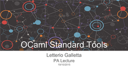 Ocaml Standard Tools Letterio Galletta PA Lecture 19/10/2015 Interactive Toplevel