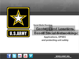 Geotags and Location- Based Social Networking Applications, OPSEC and Protecting Unit Safety Social Media Roundup