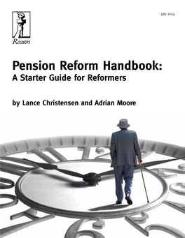 Pension Reform Handbook: a Starter Guide for Reformers by Lance Christensen and Adrian Moore Reason Foundation