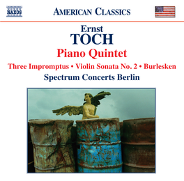 AMERICAN CLASSICS Ernst TOCH Piano Quintet Three Impromptus • Violin Sonata No