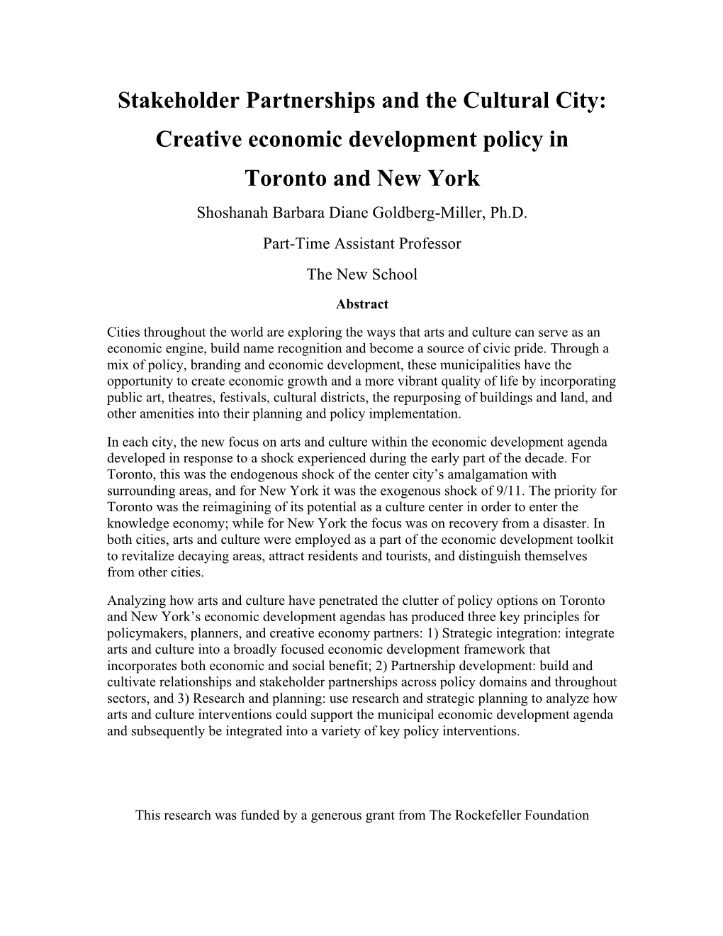 Stakeholder Partnerships and the Cultural City: Creative Economic Development Policy in Toronto and New York Shoshanah Barbara Diane Goldberg-Miller, Ph.D