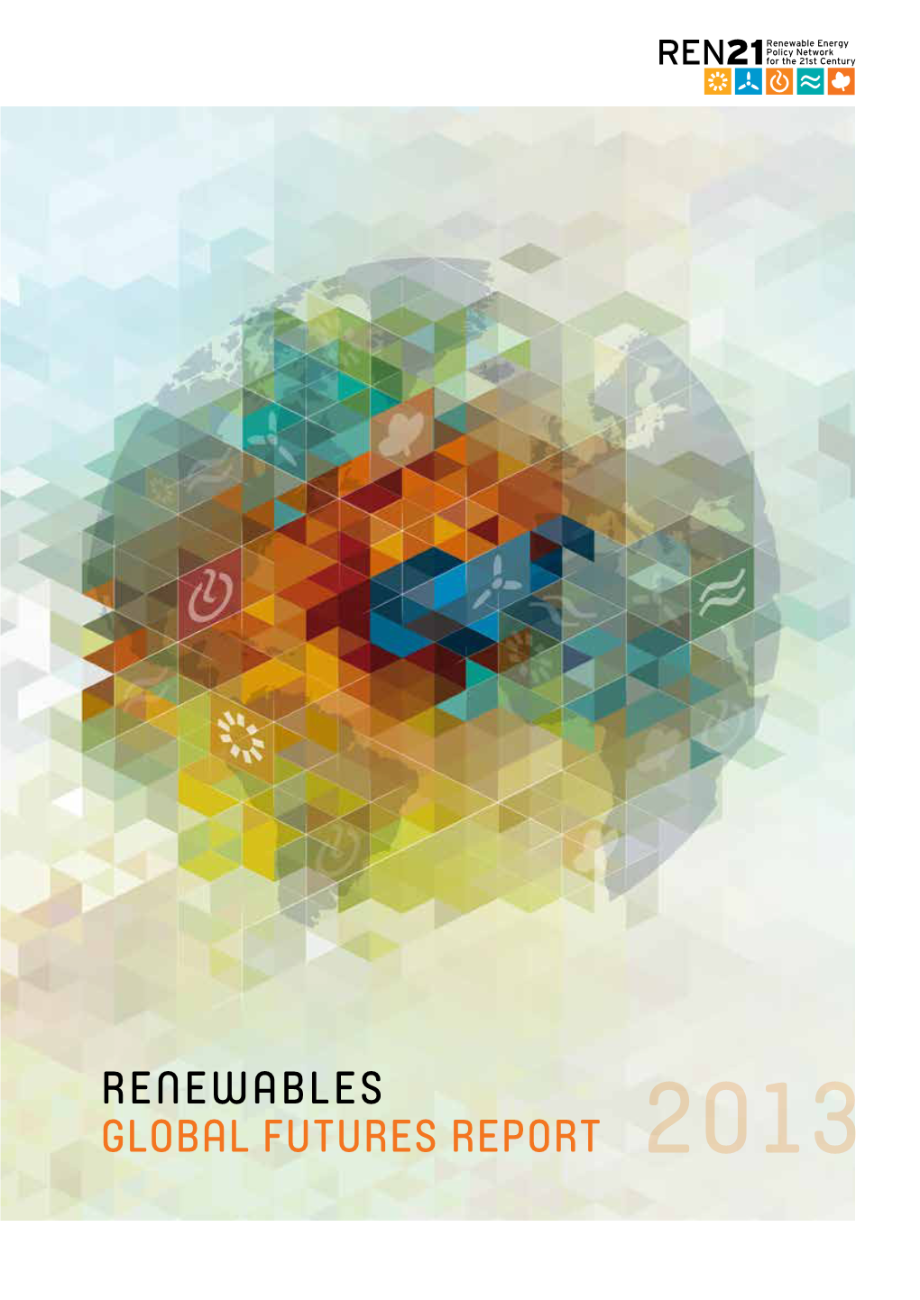 REN21 Renewables Global Futures Report Is a Sister Publication Looked Very Different Than It Does Today