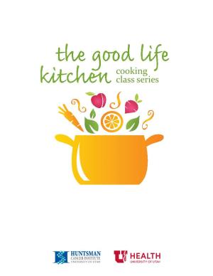 Cooking Classes and Recipes the Good Life Kitchen Cooking Class